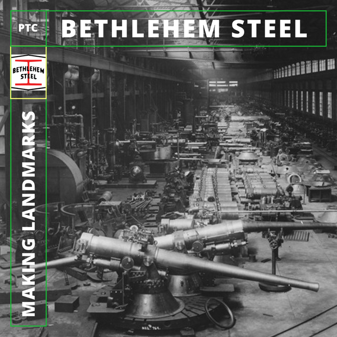 Bethlehem Steel: Making Landmarks
