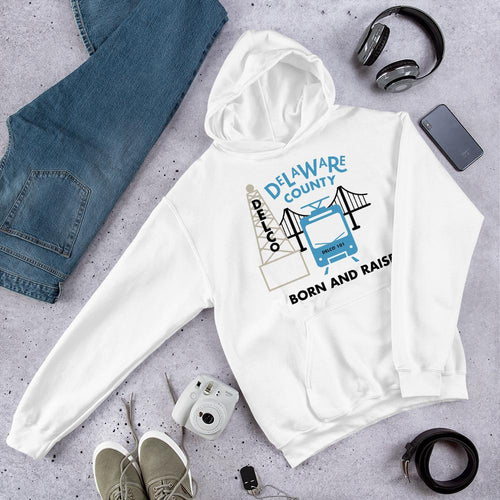 Delaware County Born and Raised Hoodie - The Pennsylvania T-Shirt Company