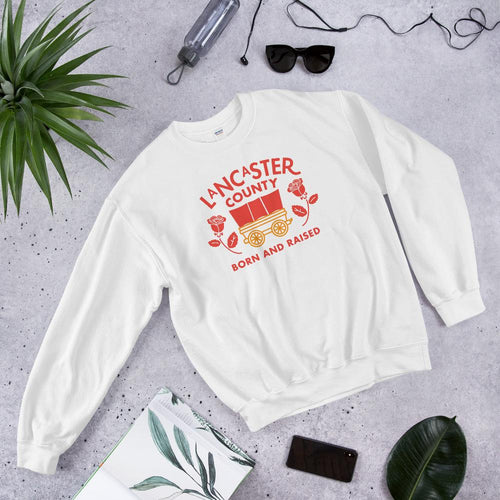 Lancaster County Born and Raised Sweatshirt - The Pennsylvania T-Shirt Company