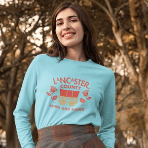 Lancaster County Born and Raised Sweatshirt - The Pennsylvania T-Shirt Company