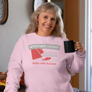 Montgomery County Born and Raised Sweatshirt - The Pennsylvania T-Shirt Company