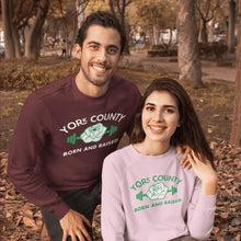 Load image into Gallery viewer, York County Born and Raised Sweatshirt - The Pennsylvania T-Shirt Company