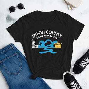Lehigh County Born and Raised Women's T-Shirt - The Pennsylvania T-Shirt Company