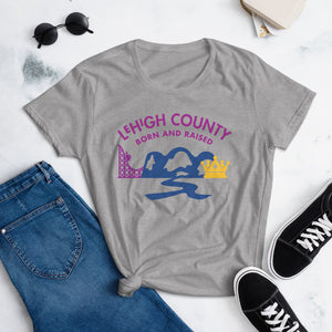 Lehigh County Born and Raised Women's T-Shirt - The Pennsylvania T-Shirt Company